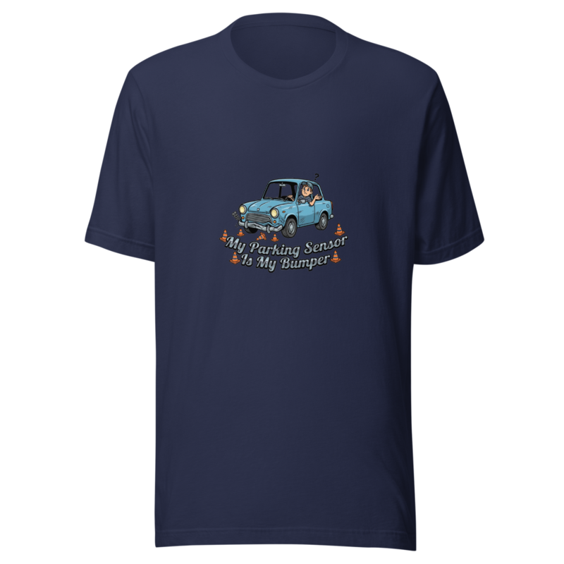 My Parking Sensor Is My Bumper - tshirt