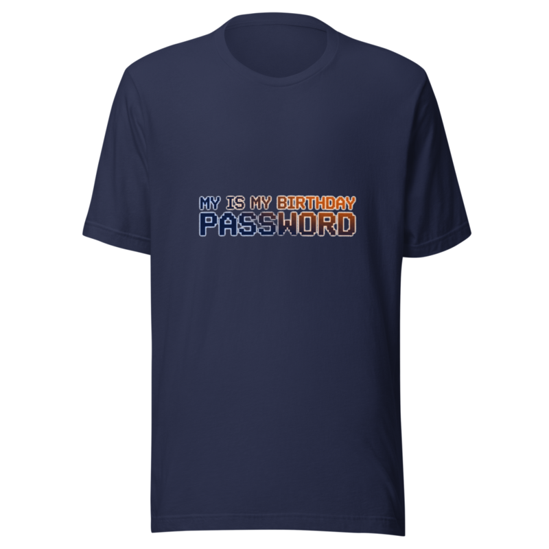 My Password Is My Birthday - tshirt