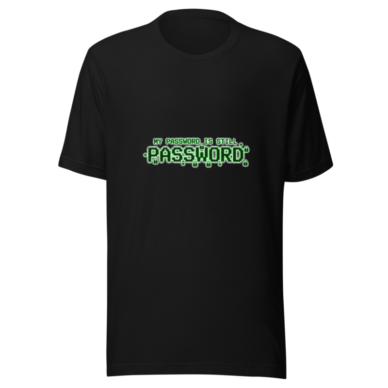 My Password Is Still Password - tshirt