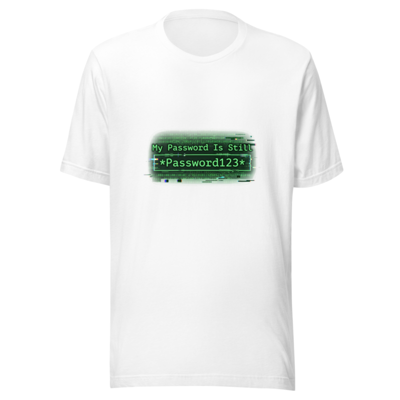 My Password Is Still 'Password123' - tshirt