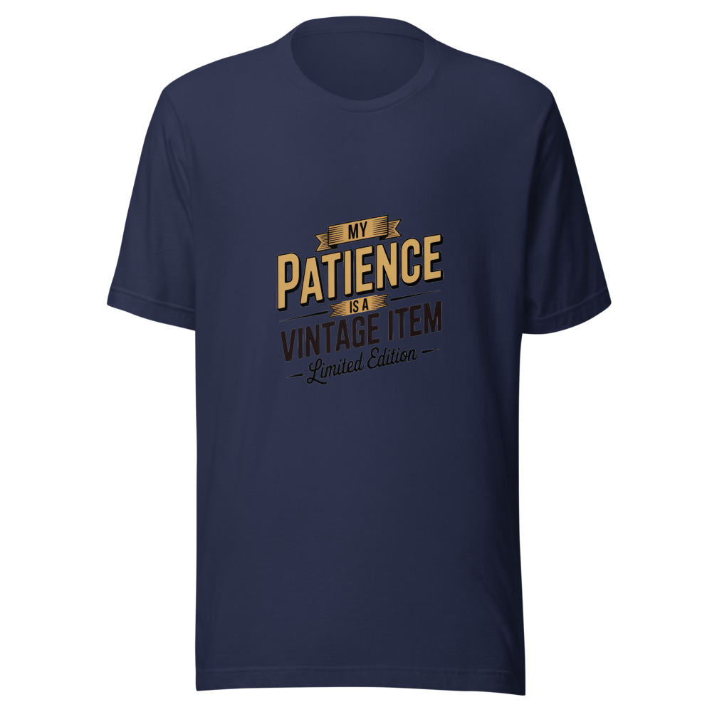 My Patience Is a Vintage Item — Limited Edition - tshirt