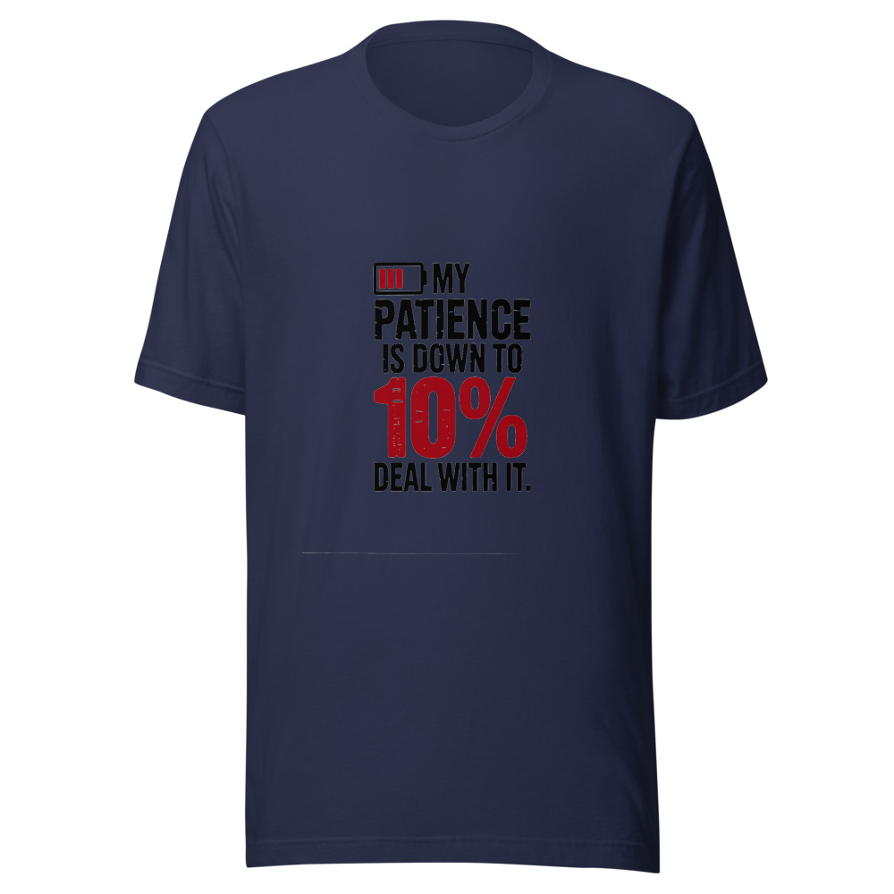 My Patience Is Down to 10%. Deal With It. - tshirt
