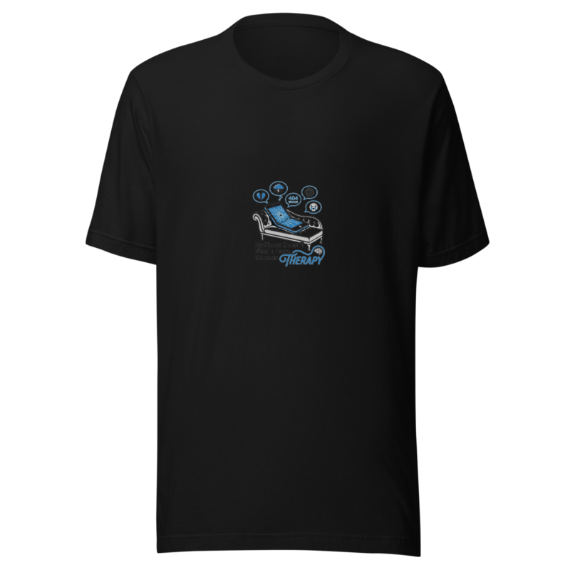 My Phone Doesn't Need a Case, It Needs Therapy - tshirt