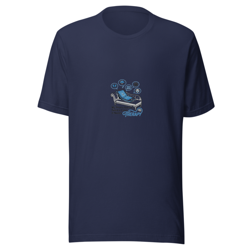My Phone Doesn't Need a Case, It Needs Therapy - tshirt