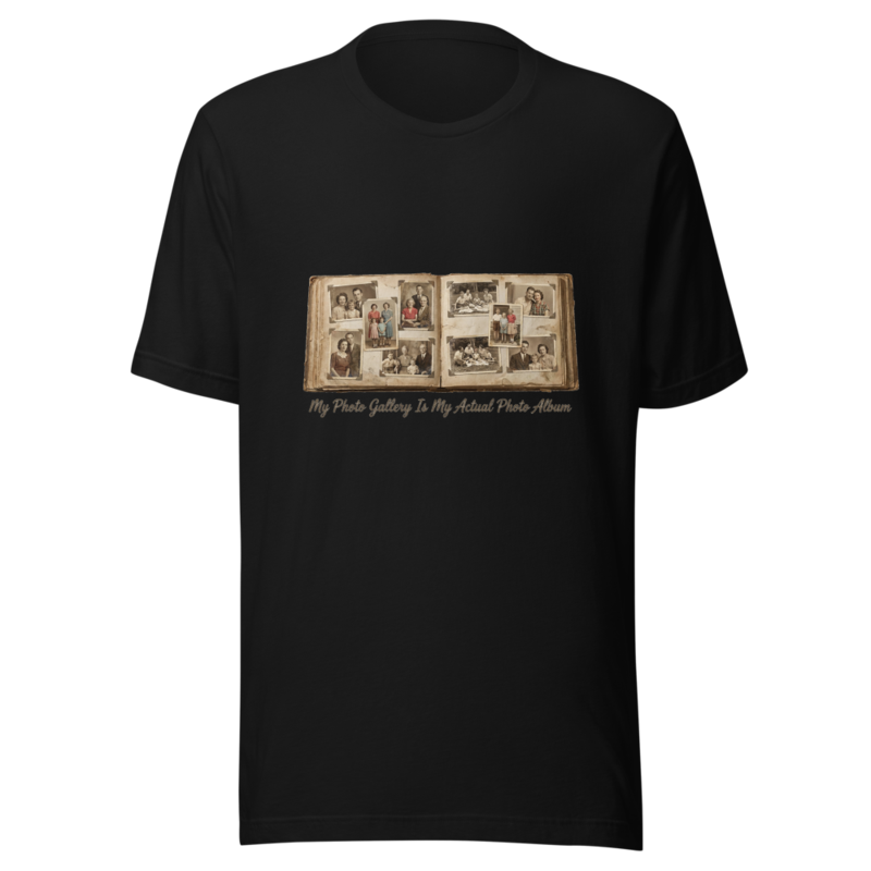 My Photo Gallery Is My Actual Photo Album - tshirt