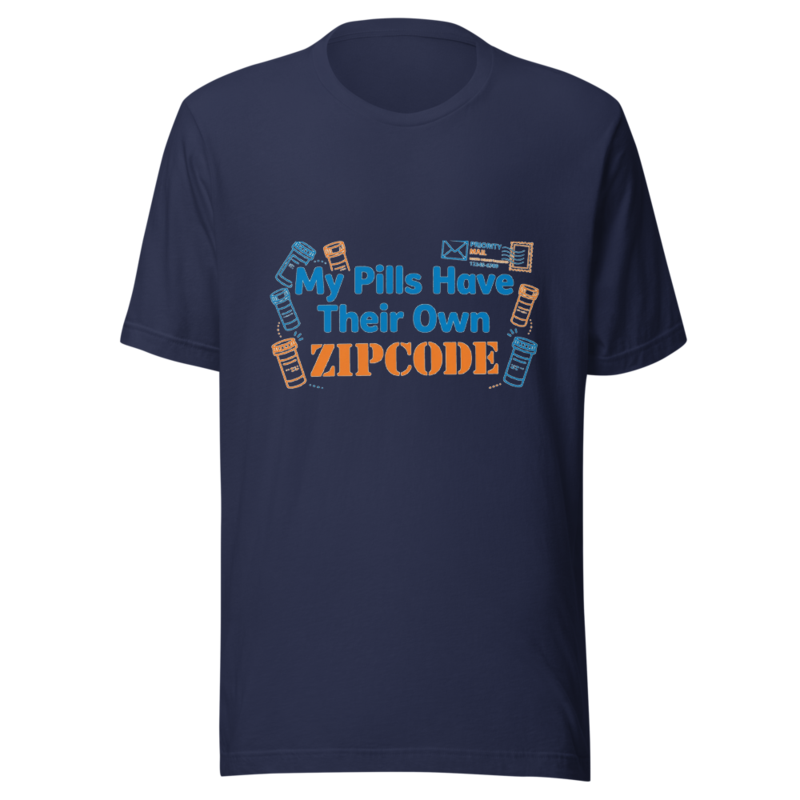My Pills Have Their Own Zipcode - tshirt