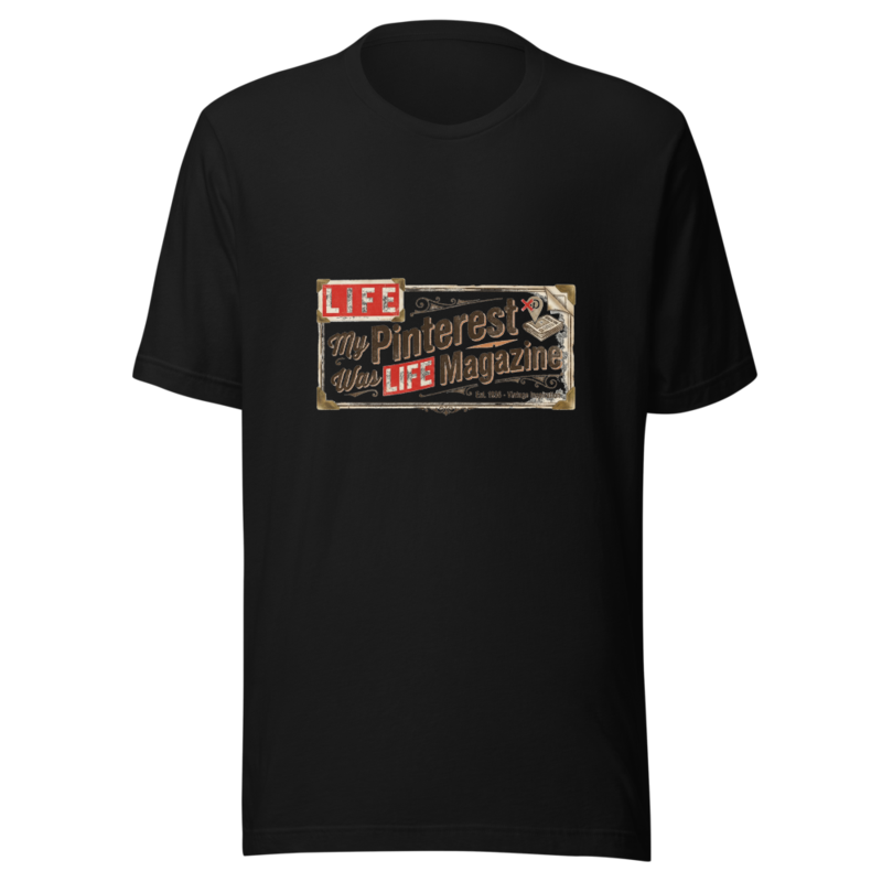 My Pinterest Was LIFE Magazine - tshirt