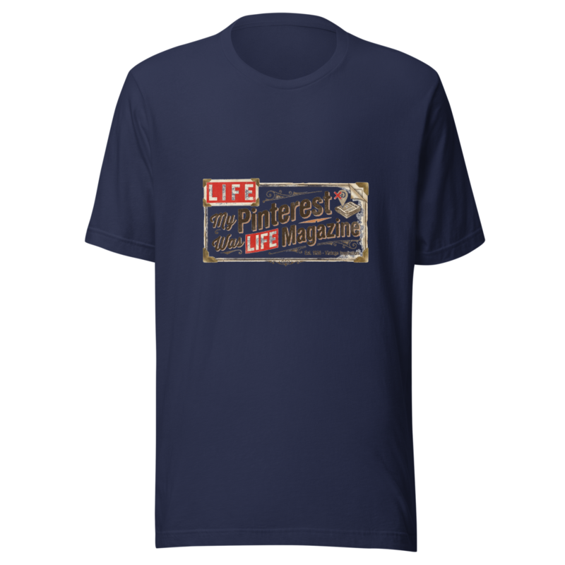 My Pinterest Was LIFE Magazine - tshirt