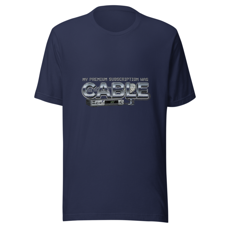 My Premium Subscription Was Cable - tshirt