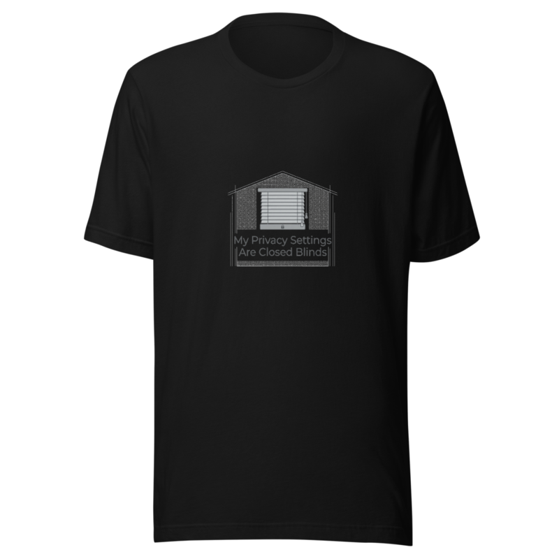 My Privacy Settings Are Closed Blinds - tshirt