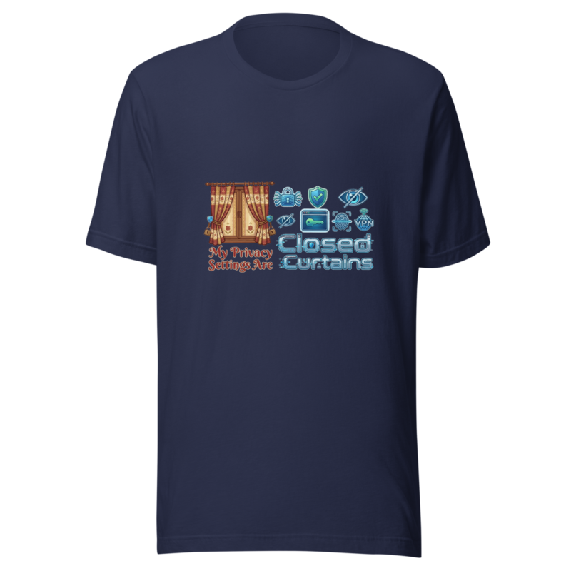 My Privacy Settings Are Closed Curtains - tshirt