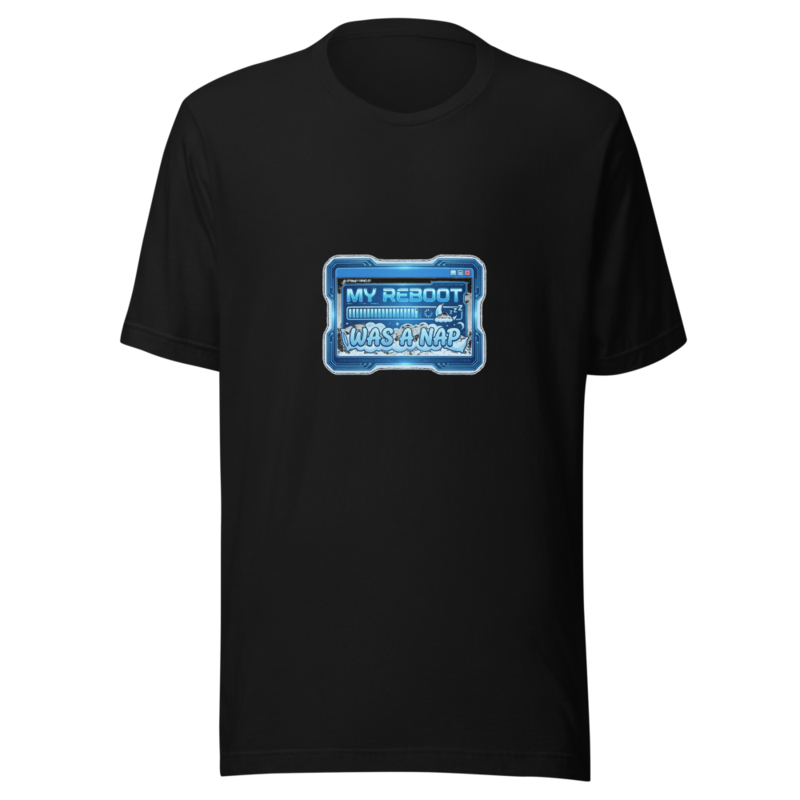 My Reboot Was A Nap - tshirt