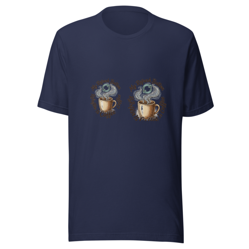 My Refresh Button Is Coffee - tshirt