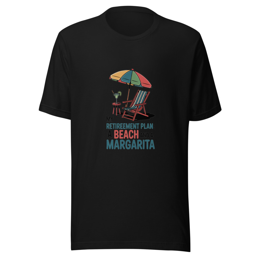 My Retirement Plan: A Beach and a Margarita - tshirt