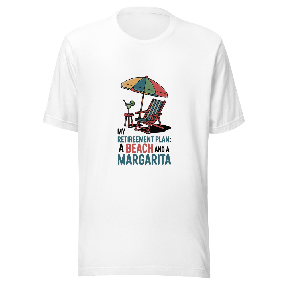 My Retirement Plan: A Beach and a Margarita - tshirt