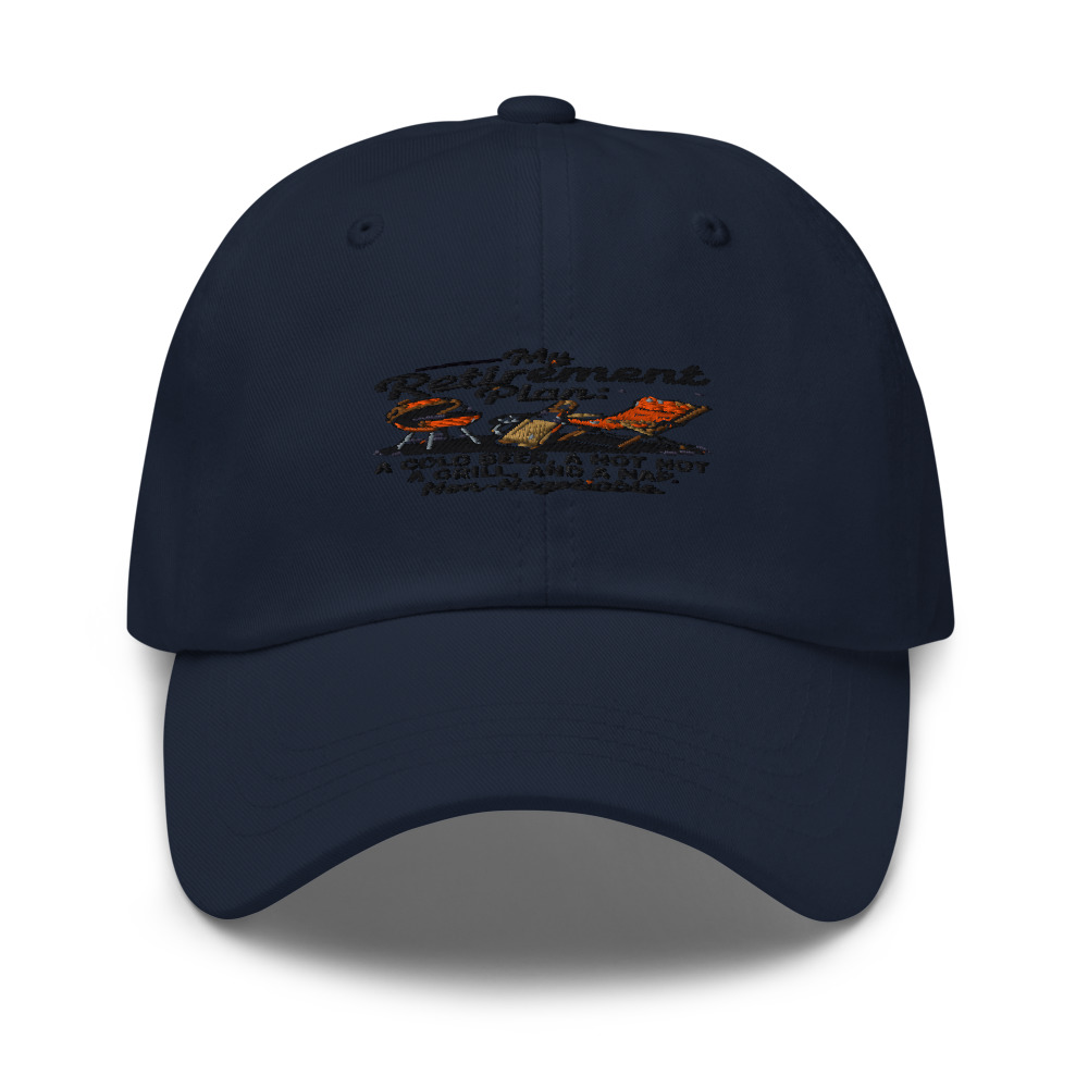 My Retirement Plan: A Cold Beer, a Hot Grill, and a Nap. Non-Negotiable. - hat