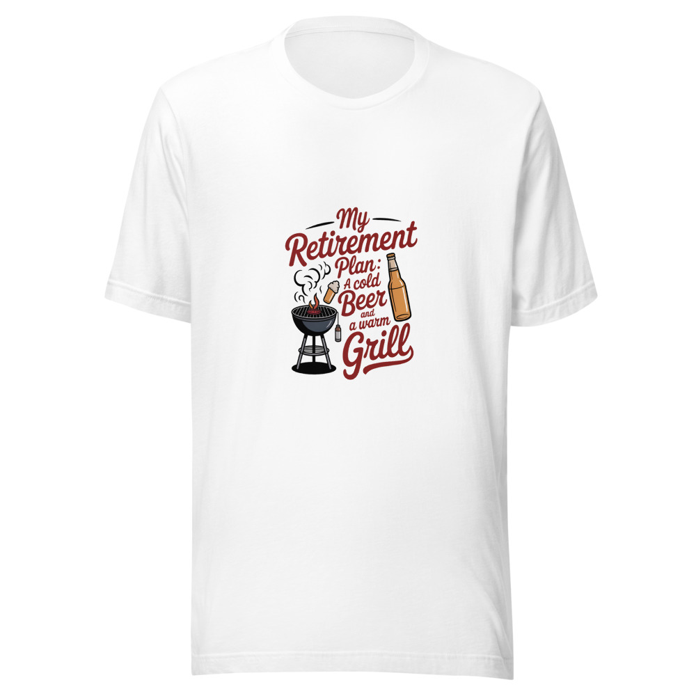 My Retirement Plan: A Cold Beer and a Warm Grill - tshirt