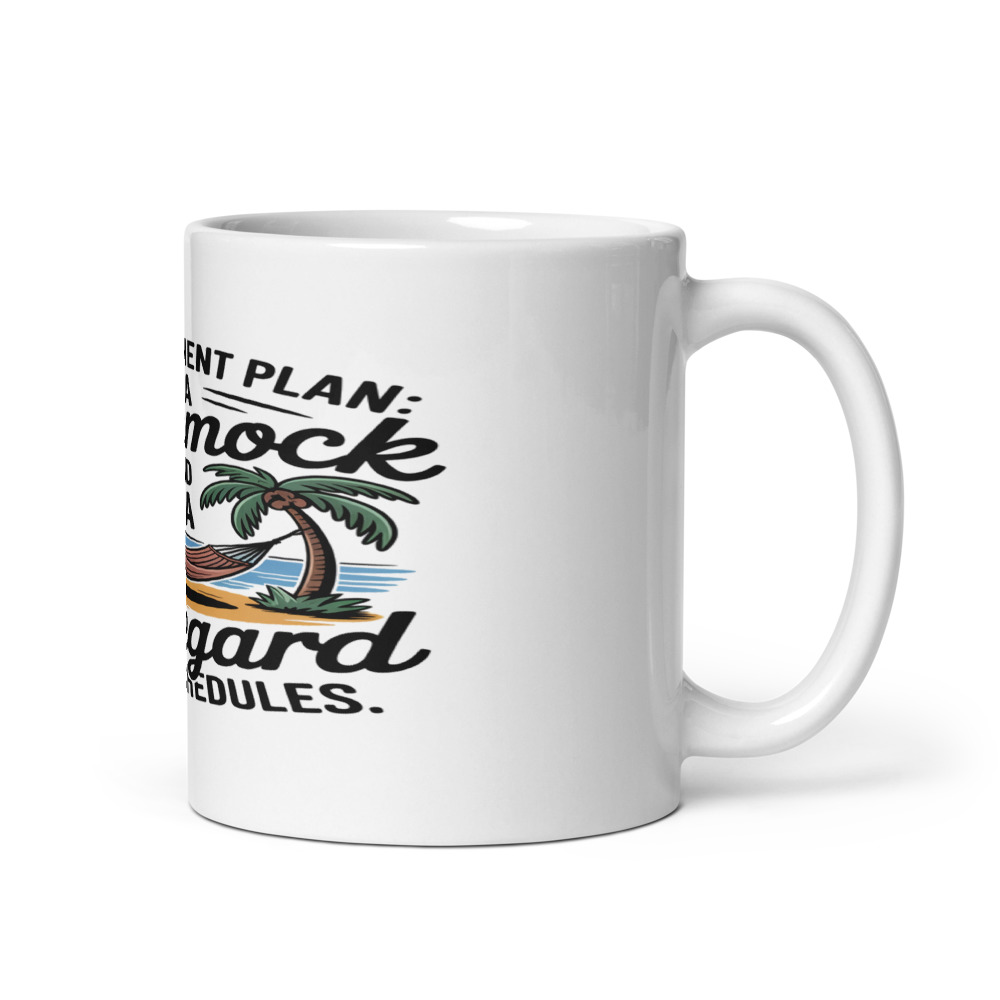 MY RETIREMENT PLAN: A HAMMOCK AND A DISREGARD FOR SCHEDULES - mug
