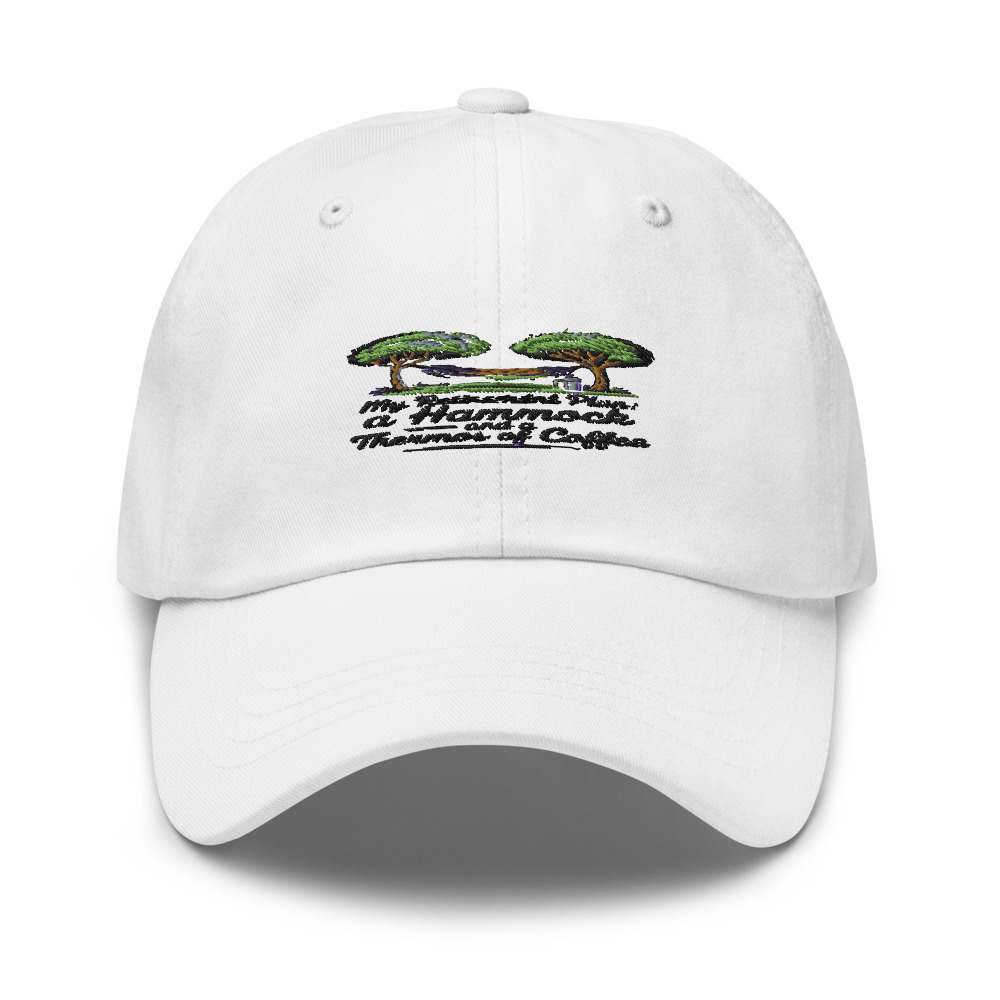 MY RETIREMENT PLAN: A HAMMOCK AND A THERMOS OF COFFEE - hat
