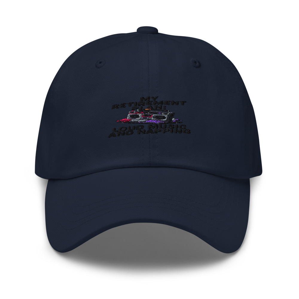 MY RETIREMENT PLAN: LOUD MUSIC AND NAPPING - hat
