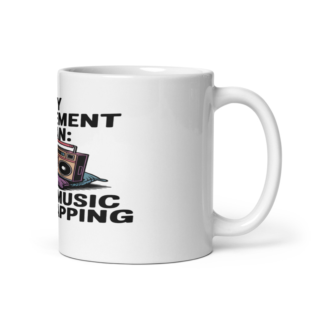 MY RETIREMENT PLAN: LOUD MUSIC AND NAPPING - mug