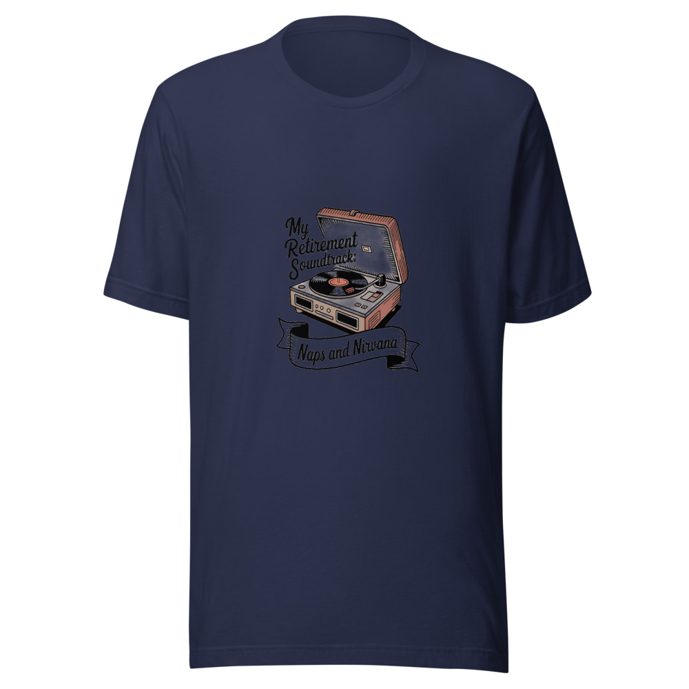 MY RETIREMENT SOUNDTRACK: NAPS AND NIRVANA - tshirt