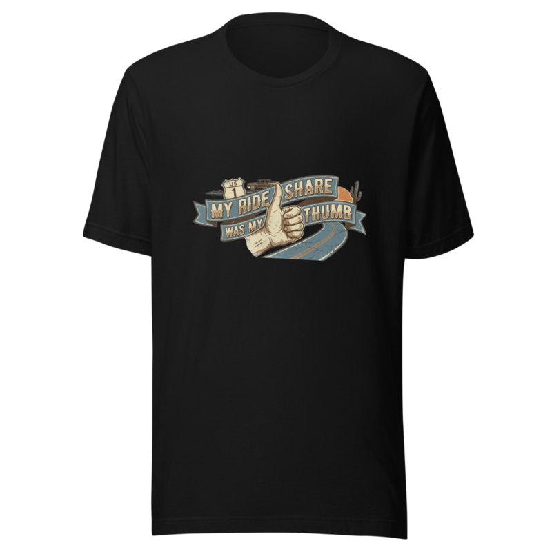 My Ride Share Was My Thumb - tshirt