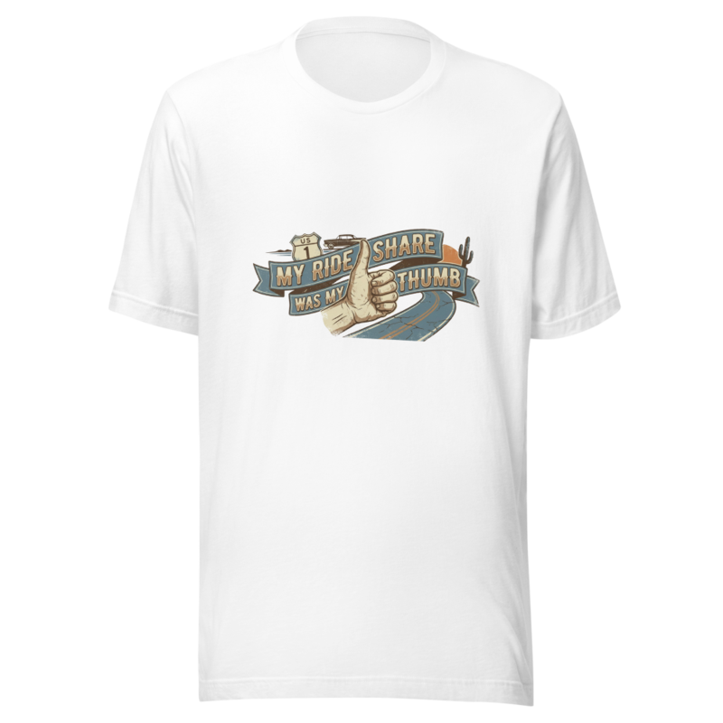 My Ride Share Was My Thumb - tshirt