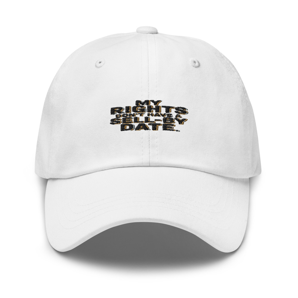 MY RIGHTS DON'T HAVE A SELL-BY DATE - hat