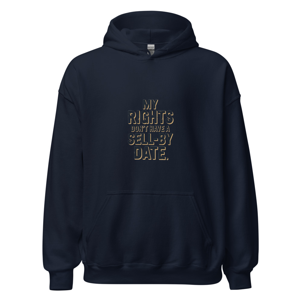 MY RIGHTS DON'T HAVE A SELL-BY DATE - hoodie