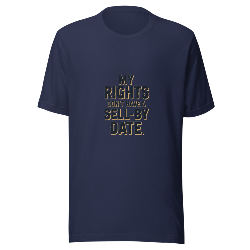 MY RIGHTS DON'T HAVE A SELL-BY DATE - tshirt