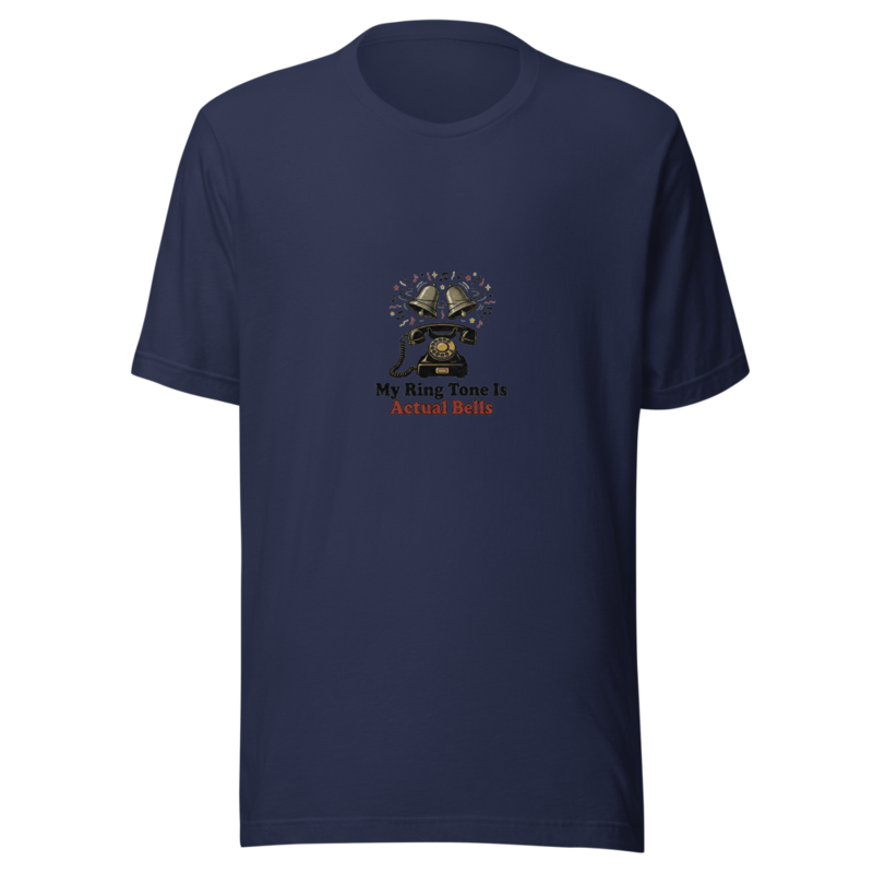 My Ring Tone Is Actual Bells - tshirt
