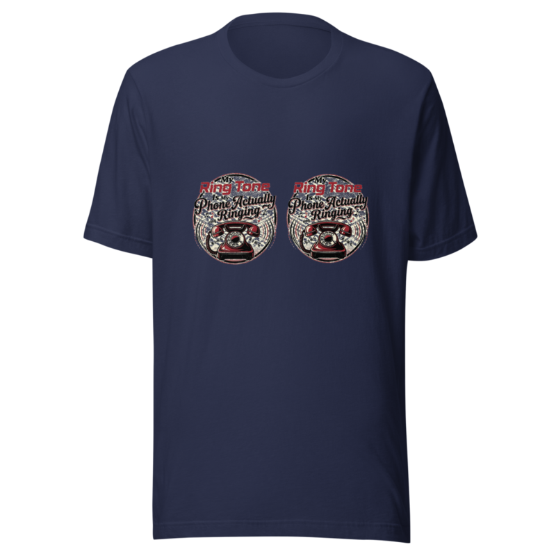 My Ring Tone Is My Phone Actually Ringing - tshirt
