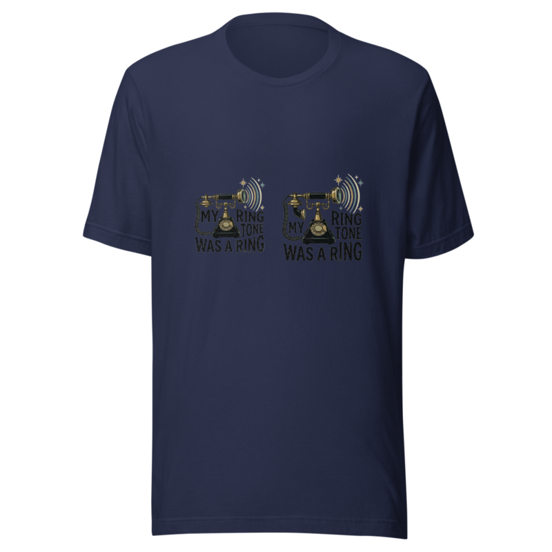 My Ring Tone Was A Ring - tshirt