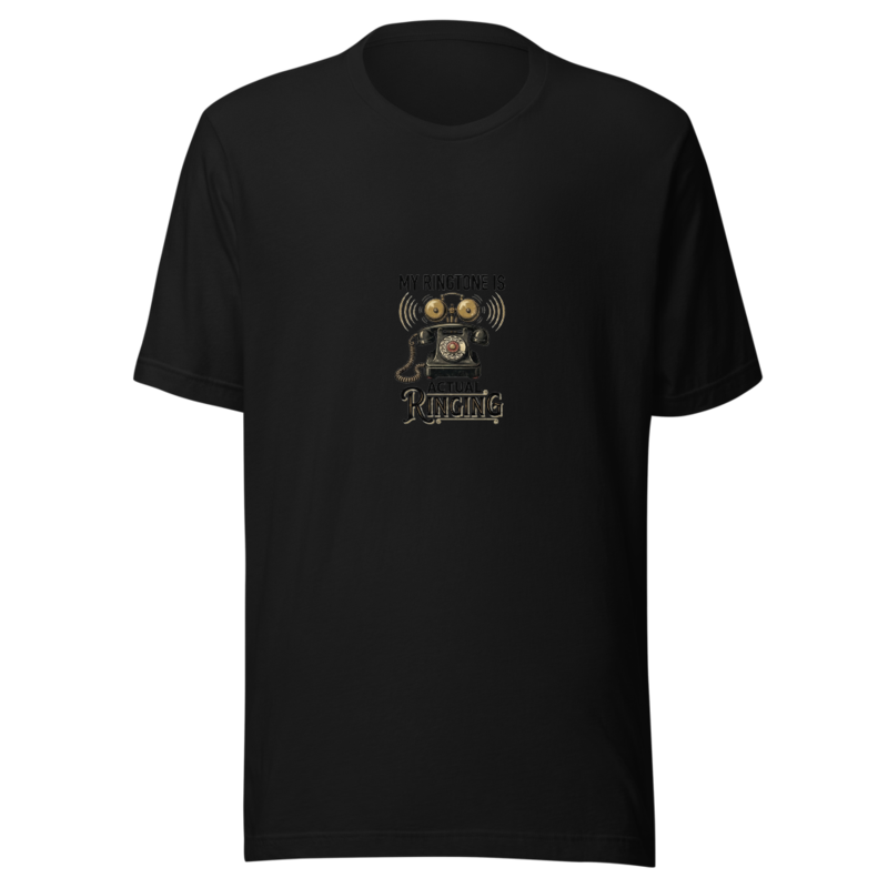 My Ringtone Is Actual Ringing - tshirt