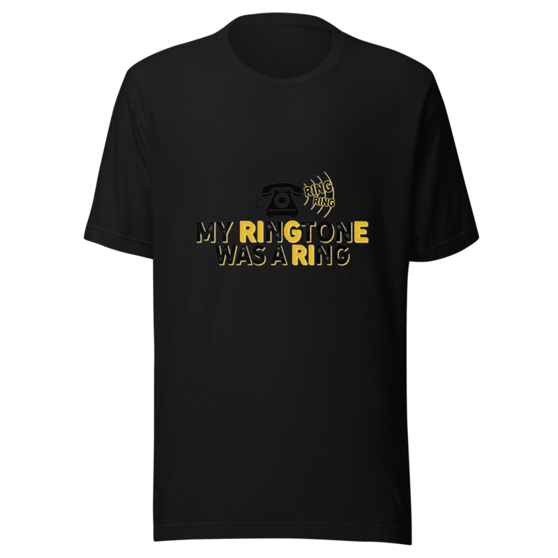 My Ringtone Was A Ring - tshirt