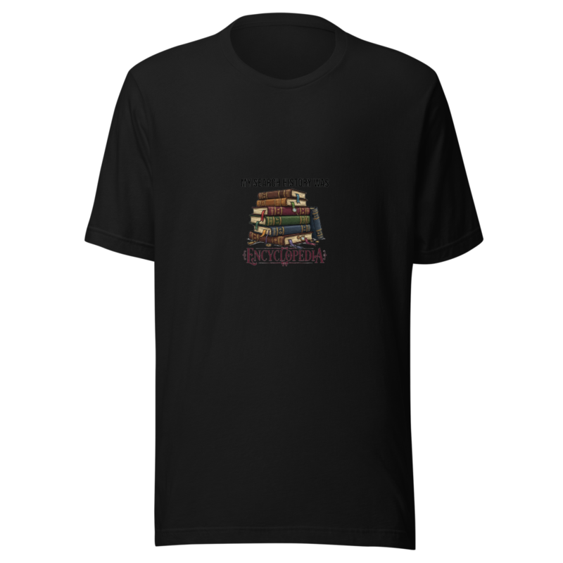 My Search History Was Encyclopedia - tshirt