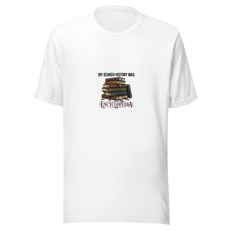 My Search History Was Encyclopedia - tshirt