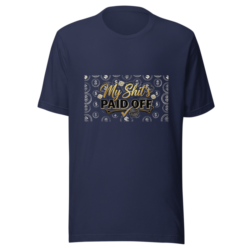 My Shit's Paid Off - tshirt