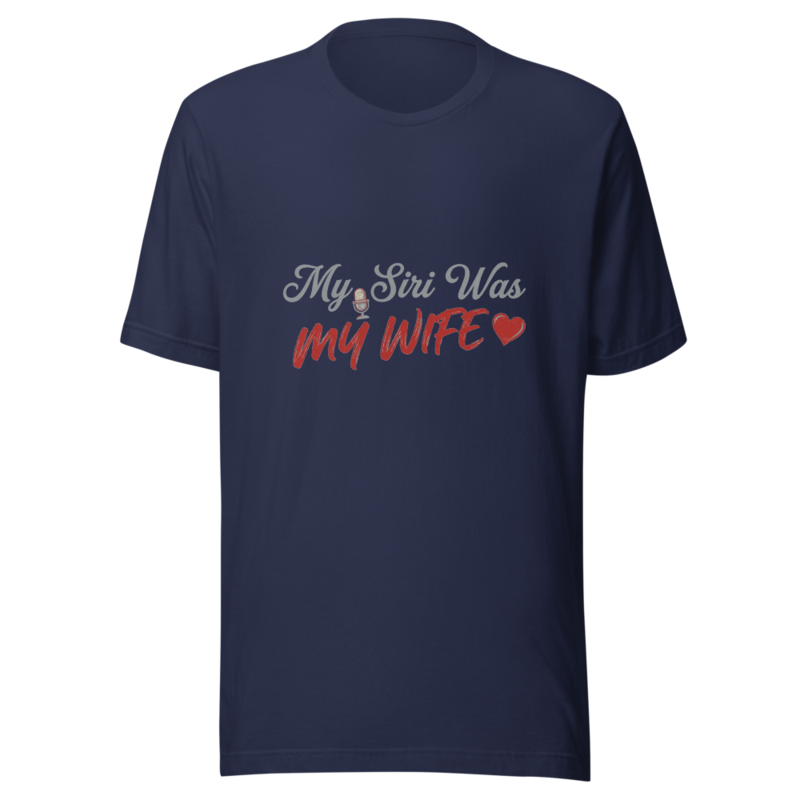 My Siri Was My Wife - tshirt