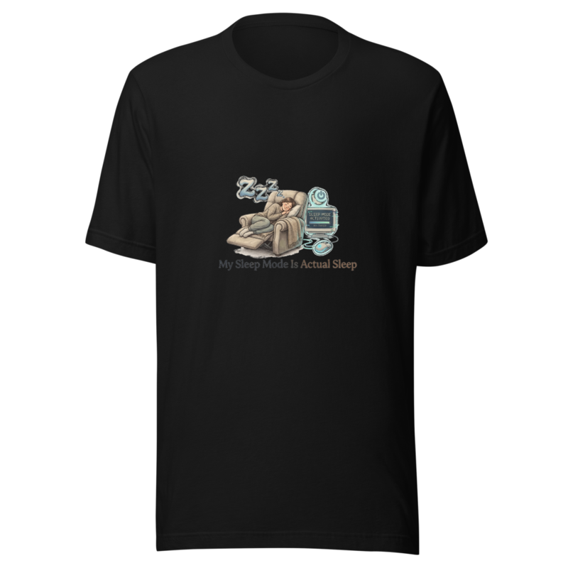 My Sleep Mode Is Actual Sleep - tshirt