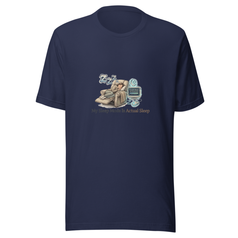 My Sleep Mode Is Actual Sleep - tshirt