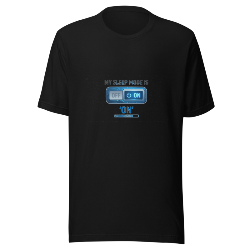 My Sleep Mode Is 'On' - tshirt