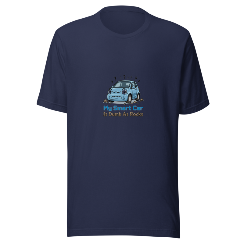 My Smart Car Is Dumb As Rocks - tshirt