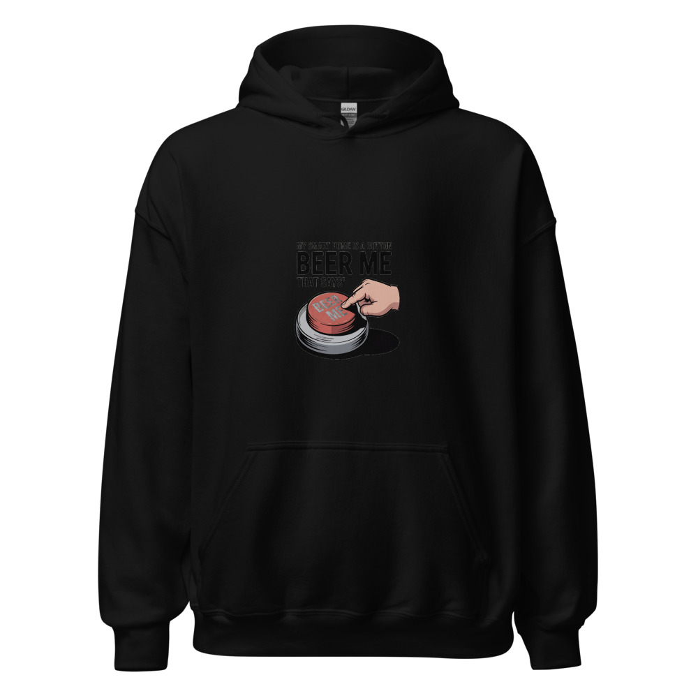 MY SMART HOME IS A BUTTON THAT SAYS 'BEER ME' - hoodie