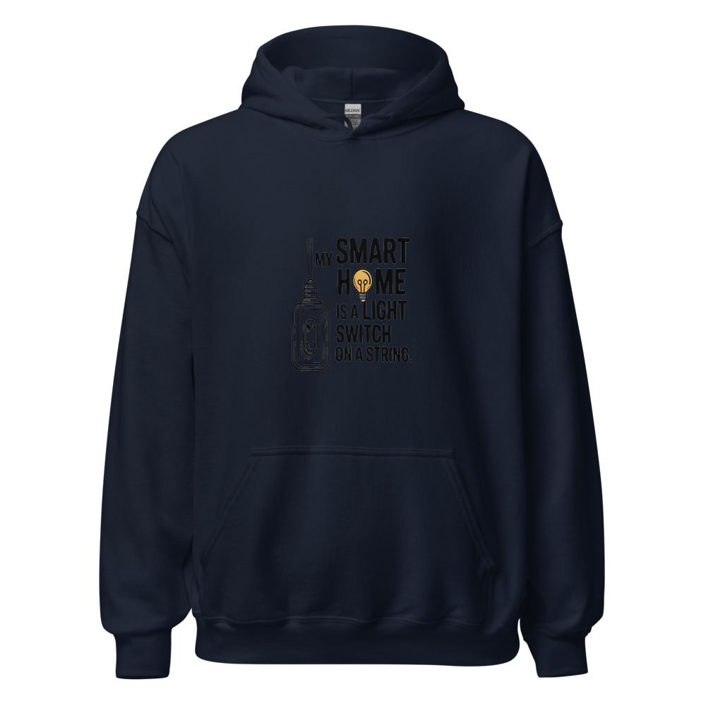 MY SMART HOME IS A LIGHT SWITCH ON A STRING - hoodie
