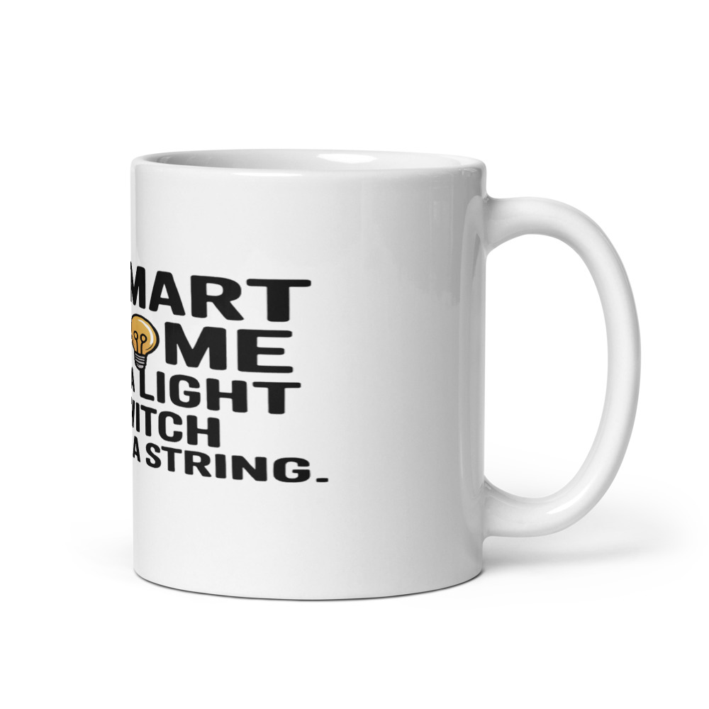 MY SMART HOME IS A LIGHT SWITCH ON A STRING - mug