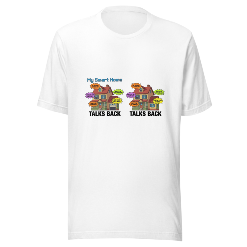 My Smart Home Talks Back - tshirt