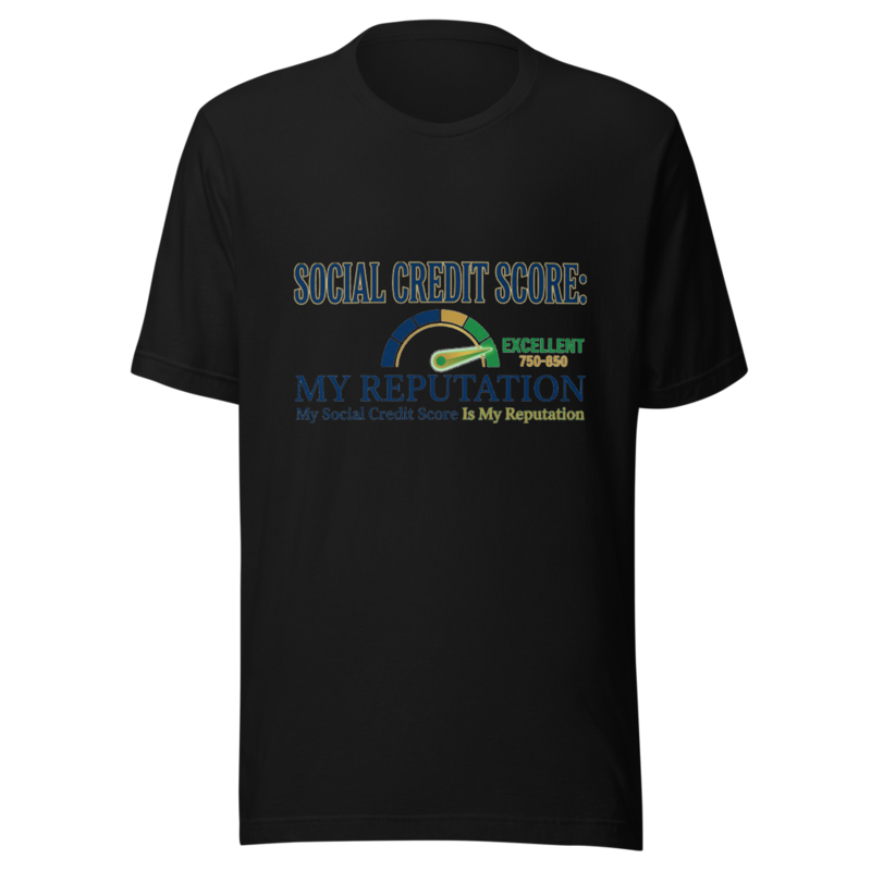 My Social Credit Score Is My Reputation - tshirt