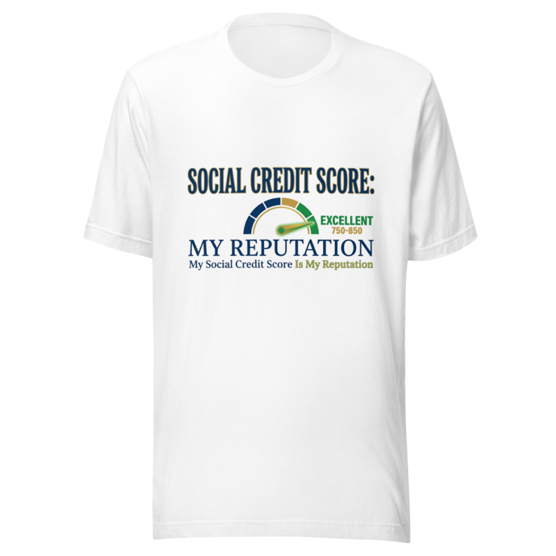 My Social Credit Score Is My Reputation - tshirt